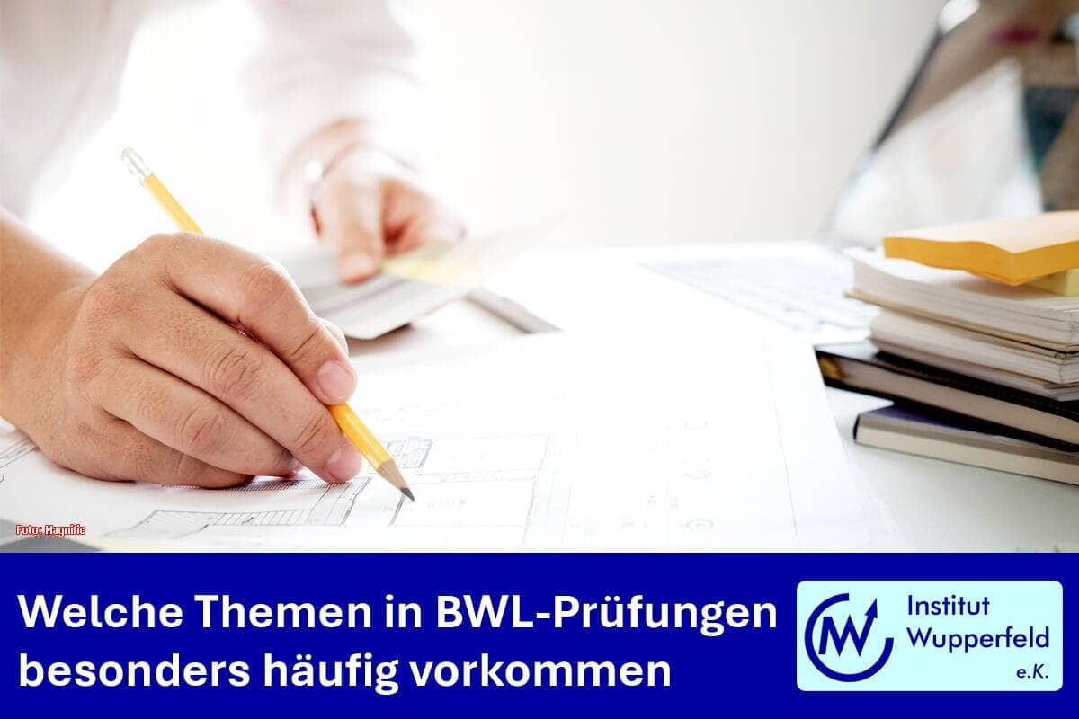 Welche Themen in BWL-Prüfungen besonders häufig vorkommen